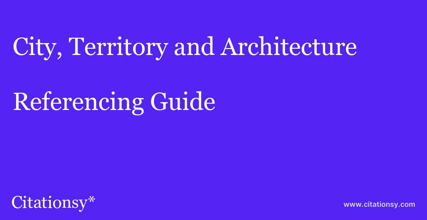 cite City, Territory and Architecture  — Referencing Guide